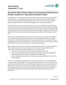 News Release September 5th, 2014 The Review Board releases Report of Environmental Assessment on De Beers Canada Inc.’s Snap Lake Amendment Project YELLOWKNIFE – The Mackenzie Valley Environmental Impact Review Board