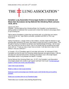 EMBARGOED UNTIL JANUARY 20TH, 8:00 EDT  Canadian Lung Association Encourages Quitters to Celebrate and Share their Successes during National Non-Smoking Week (January 19-25, 2014) January 20, 2014