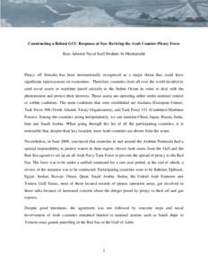 Constructing a Robust GCC Response at Sea: Reviving the Arab Counter-Piracy Force Rear Admiral Naval Staff Ibrahim Al-Musharrakh Piracy off Somalia has been internationally recognized as a major threat that could have si