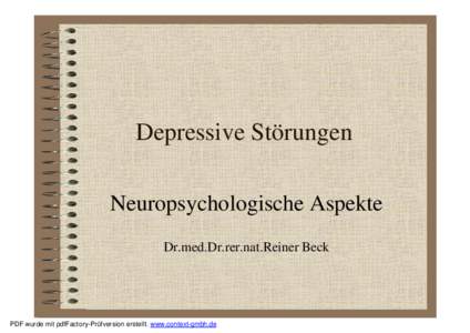 Depressive Störungen Neuropsychologische Aspekte Dr.med.Dr.rer.nat.Reiner Beck PDF wurde mit pdfFactory-Prüfversion erstellt. www.context-gmbh.de