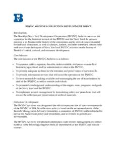 BNYDC ARCHIVES COLLECTION DEVELOPMENT POLICY Introduction The Brooklyn Navy Yard Development Corporation (BNYDC) Archives serves as the repository for the historical records of the BDNYC and the Navy Yard. Its primary pu