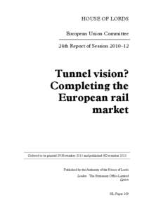 HOUSE OF LORDS European Union Committee 24th Report of Session 2010–12 Tunnel vision? Completing the