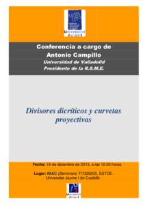 Conferencia a cargo de Antonio Campillo Universidad de Valladolid Presidente de la R.S.M.E.  Divisores dicríticos y curvetas