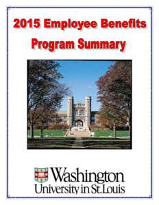 Washington University in St. Louis Employee Benefits Program Summary Washington University in St. Louis (the “University”) is committed to providing a comprehensive and competitive benefits package to our faculty an