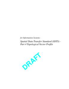 for Information Systems -  Spatial Data Transfer Standard (SDTS) Part 4 Topological Vector Profile R D