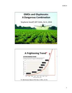 [removed]	
    GMOs	
  and	
  Glyphosate:	
   A	
  Dangerous	
  Combina:on	
   Stephanie	
  Seneﬀ,	
  MIT	
  CSAIL,	
  Oct	
  6,	
  2014	
  