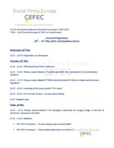 The 27-th Annual Conference of Social Firms Europe, CEFEC 2014 “1914 – 2014 from the Europe of WW1 to Social Europe” General Programme 28 – 31 May 2014, Gorizia/Nova Gorica th