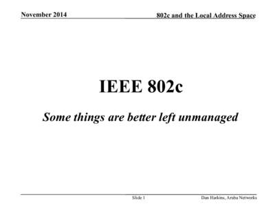 November[removed]802c and the Local Address Space IEEE 802c Some things are better left unmanaged