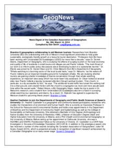 News Digest of the Canadian Association of Geographers No. 294, March 14, 2014 Compiled by Dan Smith <> Brandon U geographers collaborating to aid Mexican tourism: Researchers from Brandon University (BU)