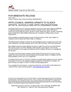 Alaska State Council on the Arts  FOR IMMEDIATE RELEASE July 2, 2012 Contact: Shannon Daut, Executive Director[removed]