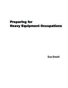 Preparing for Heavy Equipment Occupations Sue Grecki  Library and Archives Canada Cataloguing in Publication