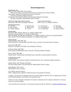 Acknowledgements KEOHS Research Team Robert G. Henry, DMD, MPH, Project Director Office of Oral Health, Commonwealth of Kentucky and Department of Veterans Affairs Nancy Sallee, Administrative Assistant and Project Co-Di