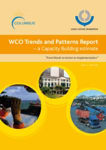 WCO Trends and Patterns Report – a Capacity Building estimate “From Words to Action to Implementation” ISSUE 3 – june 2008  Cover photos courtesy of: