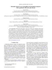 PHYSICAL REVIEW E 93, Hydraulic transport across hydrophilic and hydrophobic nanopores: Flow experiments with water and n-hexane Simon Gruener* Experimental Physics, Saarland University, DSaarbr¨uc