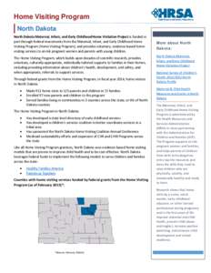 Home Visiting Program North Dakota North Dakota Maternal, Infant, and Early Childhood Home Visitation Project is funded in part through federal investments from the Maternal, Infant, and Early Childhood Home Visiting Pro