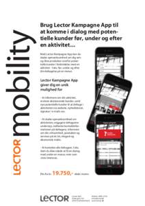 mobility  Brug Lector Kampagne App til at komme i dialog med potentielle kunder før, under og efter en aktivitet... Med Lector Kampagne App kan du