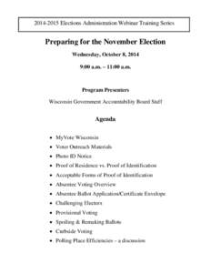 [removed]Elections Administration Webinar Training Series  Preparing for the November Election Wednesday, October 8, 2014 9:00 a.m. – 11:00 a.m.