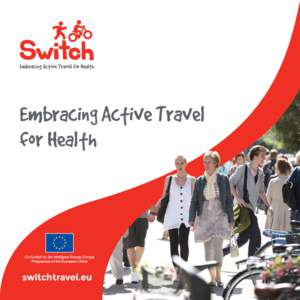 Embracing Active Travel for Health switchtravel.eu  SWITCH uses information and communication