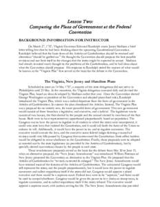 Lesson Two: Comparing the Plans of Government at the Federal Convention BACKGROUND INFORMATION FOR INSTRUCTOR On March 27, 1787, Virginia Governor Edmund Randolph wrote James Madison a brief letter telling him that he ha
