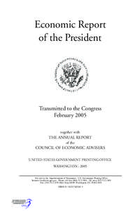 Economic Report of the President Transmitted to the Congress February 2005 together with