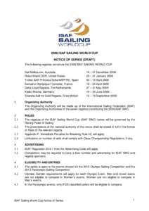 2009 ISAF SAILING WORLD CUP NOTICE OF SERIES (DRAFT) The following regattas constitute the 2009 ISAF SAILING WORLD CUP Sail Melbourne, Australia Rolex Miami OCR, United States Trofeo SAR Princesa Sofia MAPFRE, Spain