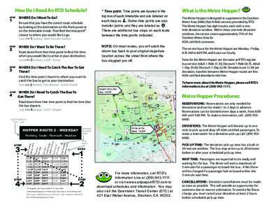 How Do I Read An RTD Schedule? STEP 1  	 Be sure that you have the correct route schedule