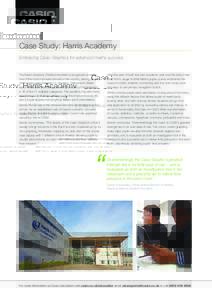 Case Study: Harris Academy Embracing Casio Graphics for advanced maths success The Harris Academy Chafford Hundred is recognised as being one of the most improved schools in the country, serving around 1000 pupils aged b