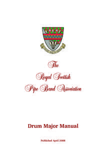 The Royal Scottish Pipe Band Association Drum Major Manual Published April 2008