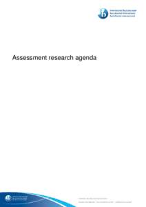 Assessment research agenda  Assessment Research seeks to ensure that the design and development of IB assessments and assessment practices are underpinned by relevant research and data and that ensures the valid, reliab