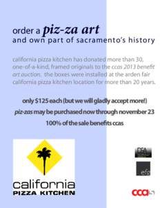 order a piz-za  art and own par t of sacramento’s histor y california pizza kitchen has donated more than 30,