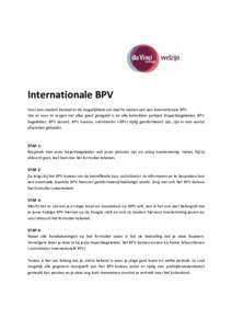 Internationale BPV Voor een student bestaat er de mogelijkheid om deel te nemen aan een internationale BPV. Om er voor te zorgen dat alles goed geregeld is en alle betrokken partijen (trajectbegeleider, BPV begeleider, B