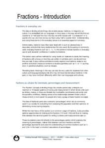 Fractions - Introduction Fractions in everyday use The idea of dividing whole things into smaller pieces, fractions, is integral to our culture. It is embedded into our language in many ways: in the way we tell the time 