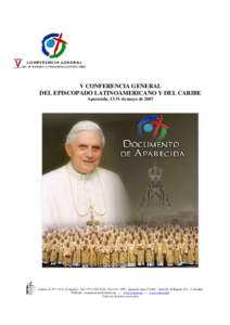 V CONFERENCIA GENERAL DEL EPISCOPADO LATINOAMERICANO Y DEL CARIBE Aparecida, 13-31 de mayo de 2007 Carrera 5a. Nº Usaquén) - Tel: (Fax: Apartado Aéreo 51086 – Santa Fe de Bogotá,