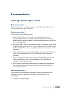 Recommendations Creating a human rights culture Recommendation 1 The Committee recommends that education be the highest priority for improving and promoting human rights in Australia.
