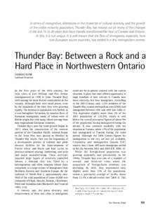 In terms of immigration, alterations in the character of cultural diversity, and the growth of the visible minority population, Thunder Bay has missed out on many of the changes of the last 15 to 20 years that have liter