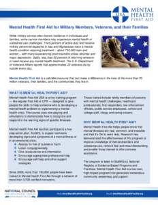 Mental Health First Aid for Military Members, Veterans, and their Families While military service often fosters resilience in individuals and families, some service members may experience mental health or substance use c