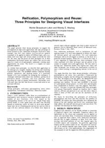 Reification, Polymorphism and Reuse: Three Principles for Designing Visual Interfaces Michel Beaudouin-Lafon and Wendy E. Mackay University of Aarhus, Department of Computer Science Aabogade 34 DK-8200 Aarhus N - Denmark