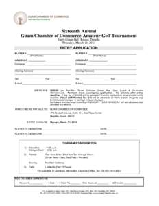 Sixteenth Annual Guam Chamber of Commerce Amateur Golf Tournament Starts Guam Golf Resort, Dededo Thursday, March 14, 2013  ENTRY APPLICATION