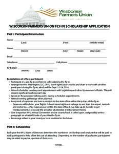 WISCONSIN FARMERS UNION FLY-IN SCHOLARSHIP APPLICATION Part I: Participant Information Name: 	_______________________________________________________________________________ [Last]						 [First] [Middle Initial]