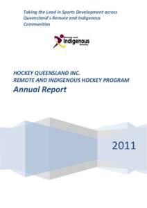 Taking the Lead in Sports Development across Queensland’s Remote and Indigenous Communities HOCKEY QUEENSLAND INC. REMOTE AND INDIGENOUS HOCKEY PROGRAM
