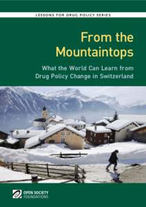 LESSONS FOR DRUG POLICY SERIES  From the Mountaintops What the World Can Learn from Drug Policy Change in Switzerland