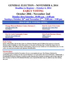 GENERAL ELECTION – NOVEMBER 4, 2014 Deadline to Register – October 6, 2014 EARLY VOTING October 20th - November 2nd Monday thru Saturday, 10:00 a.m. – 6:00 pm