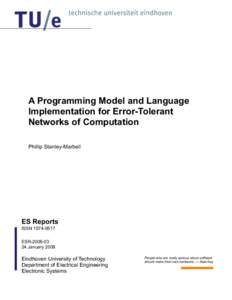 A Programming Model and Language Implementation for Error-Tolerant Networks of Computation Phillip Stanley-Marbell  ES Reports