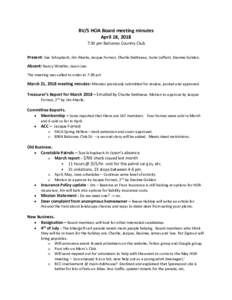 BV/S HOA Board meeting minutes April 18, 2018 7:30 pm Balcones Country Club Present: Sue Schupbach, Jim Aberle, Jacque Forrest, Charlie DeWeese, Suzie LaPlant, Desiree Golden. Absent: Nancy Shindler, Jason Lee. The meeti