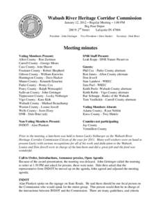 Wabash River Heritage Corridor Commission January 12, 2012 – Regular Meeting – 1:00 PM Big Four Depot nd 200 N 2 Street Lafayette IN 47904