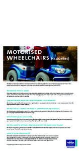 motorised wheelchairs (scooters) Information Fact Sheet The National Road Rules defines motorised wheelchairs (commonly referred to as a scooter) as any powered three or four wheel mobility aid which weigh less than 110k