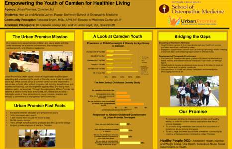 Empowering the Youth of Camden for Healthier Living Agency: Urban Promise, Camden, NJ Students: Han Le and Abisola Luther, Rowan University School of Osteopathic Medicine Community Preceptor: Rebecca Bryan, MSN, APN, NP,