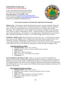 FOR IMMEDIATE RELEASE: Wednesday, July 24, 2013, 8:00 a.m. Contact: Chris Barth, Public Information Officer Rocky Mountain Incident Management Team B Fire Information: [removed]FIRE[removed]Citadel Fire Website: http://inc