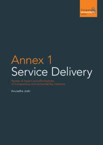 Annex 1 Service Delivery Review of impact and effectiveness of transparency and accountability initiatives Anuradha Joshi