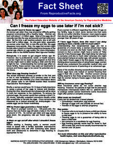 Fact Sheet From ReproductiveFacts.org The Patient Education Website of the American Society for Reproductive Medicine  Can I freeze my eggs to use later if I’m not sick?